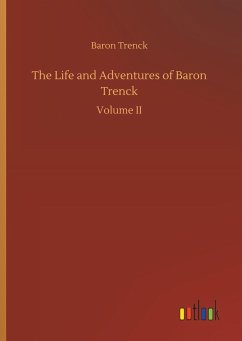 The Life and Adventures of Baron Trenck - Trenck, Baron