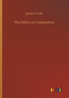 The Ethics of Coöperation - Tufts, James H.