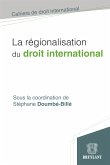 La régionalisation du droit international (eBook, ePUB)