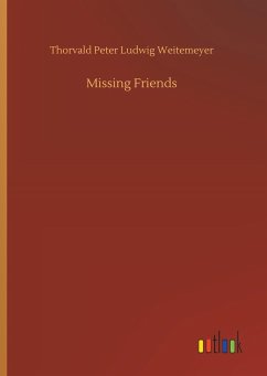 Missing Friends - Weitemeyer, Thorvald Peter Ludwig