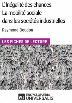 L'inégalité des chances. La mobilité sociale dans les sociétés industrielles de Raymond Boudon (eBook, ePUB) - Encyclopaedia Universalis