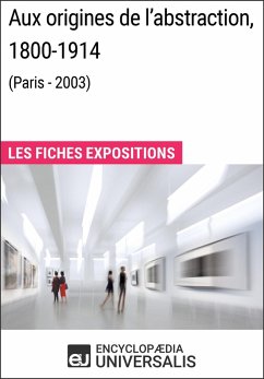 Aux origines de l'abstraction, 1800-1914 (Paris - 2003) (eBook, ePUB) - Encyclopaedia Universalis