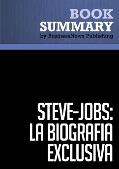 Resumen: Steve Jobs: La Biografía exclusiva - Walter Isaacson (eBook, ePUB) - Businessnews Publishing