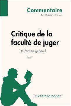 Critique de la faculté de juger de Kant - De l'art en général (Commentaire) (eBook, ePUB) - Molinier, Quentin; Lepetitphilosophe