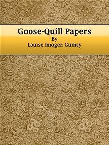 Goose-Quill Papers (eBook, ePUB) - Imogen Guiney, Louise