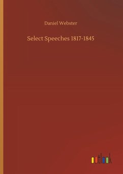 Select Speeches 1817-1845 - Webster, Daniel