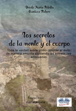 Los Secretos De La Mente Y El Cuerpo (eBook, ePUB) - Petrillo, Oreste Maria; Pistore, Gianluca