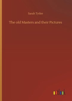 The old Masters and their Pictures - Tytler, Sarah