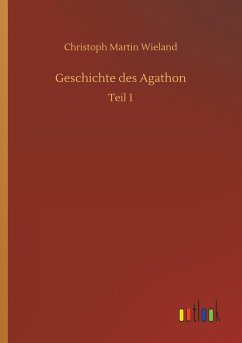 Geschichte des Agathon - Wieland, Christoph Martin