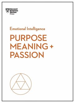 Purpose, Meaning, and Passion (HBR Emotional Intelligence Series) (eBook, ePUB) - Review, Harvard Business; Hansen, Morten T.; Amabile, Teresa M.; Snook, Scott A.; Craig, Nick