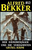 Alfred Bekker Grusel-Krimi #12: Der Dämonenjäger und die Verdammten (eBook, ePUB)