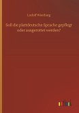 Soll die plattdeutsche Sprache gepflegt oder ausgerottet werden?