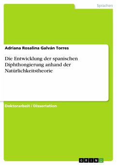 Die Entwicklung der spanischen Diphthongierung anhand der Natürlichkeitstheorie (eBook, ePUB) - Galván Torres, Adriana Rosalina
