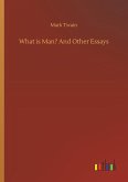 What is Man? And Other Essays
