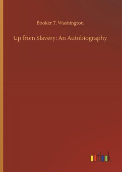 Up from Slavery: An Autobiography - Washington, Booker T.