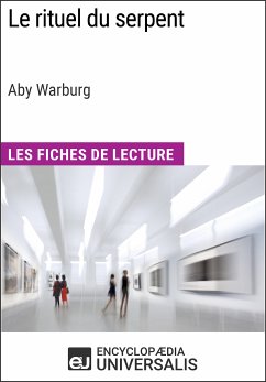 Le rituel du serpent d'Aby Warburg (Les Fiches de Lecture d'Universalis) (eBook, ePUB) - Encyclopaedia Universalis