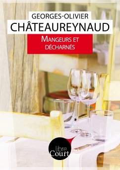 Mangeurs et décharnés (eBook, ePUB) - Châteaureynaud, Georges-Olivier; Libre Court