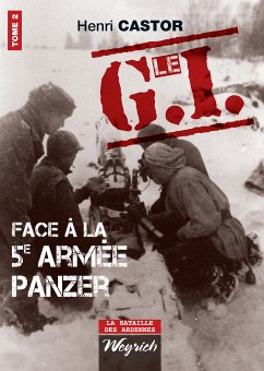 Le G.I Face à la 5e armée Panzer (eBook, ePUB) - Castor, Henri