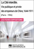 La Cité interdite. Vie publique et privée des empereurs de Chine, 1644-1911 (Paris - 1996) (eBook, ePUB)