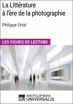 La Littérature à l'ère de la photographie de Philippe Ortel (eBook, ePUB) - Encyclopaedia Universalis