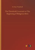 The Threshold Covenant or The Beginning of Religious Rites