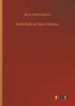 Mob Rule in New Orleans - Wells-Barnett, Ida B.