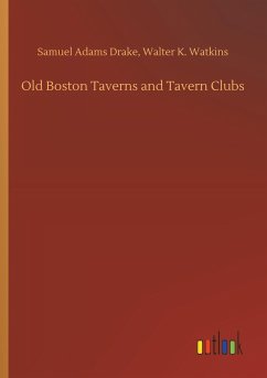 Old Boston Taverns and Tavern Clubs - Drake, Samuel Adams