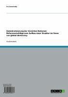 Demokratisierung der Vereinten Nationen: Reformvorschläge zum Aufbau einer Struktur im Sinne von global democracy (eBook, ePUB)