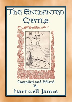 THE ENCHANTED CASTLE - 13 Illustrated Children's Stories (eBook, ePUB)