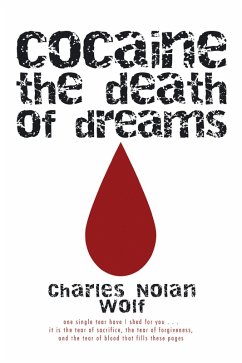 Cocaine the Death of Dreams (eBook, ePUB) - Wolf, Charles Nolan