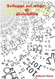 Sviluppi sui criteri di divisibilità (eBook, PDF) - Siano, Roberto