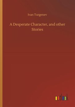 A Desperate Character, and other Stories - Turgenjew, Iwan S.