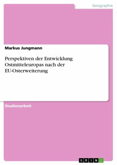 Perspektiven der Entwicklung Ostmitteleuropas nach der EU-Osterweiterung (eBook, ePUB) - Jungmann, Markus