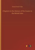 Chapters in the History of the Insane in the British Isles