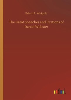 The Great Speeches and Orations of Daniel Webster - Whipple, Edwin P.