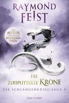 Die zersplitterte Krone / Schlangenkrieg Saga Bd.4 - Feist, Raymond