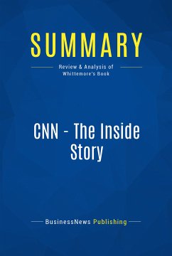 Summary: CNN - The Inside Story (eBook, ePUB) - BusinessNews Publishing