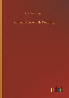 Is the Bible worth Reading - Washburn, L. K.