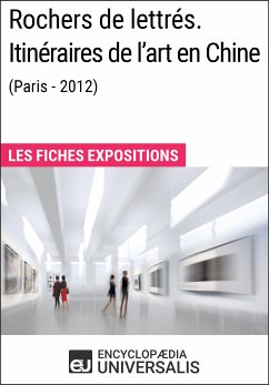 Rochers de lettrés. Itinéraires de l'art en Chine (Paris-2012) (eBook, ePUB) - Encyclopaedia Universalis