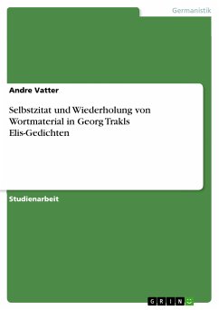 Selbstzitat und Wiederholung von Wortmaterial in Georg Trakls Elis-Gedichten (eBook, ePUB)