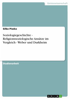 Soziologiegeschichte - Religionssoziologische Ansätze im Vergleich - Weber und Durkheim (eBook, ePUB)