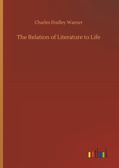 The Relation of Literature to Life - Warner, Charles Dudley