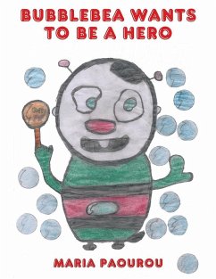 Bubblebea Wants to Be a Hero (eBook, ePUB) - Paourou, Maria