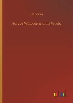 Horace Walpole and his World - Seeley, L. B.