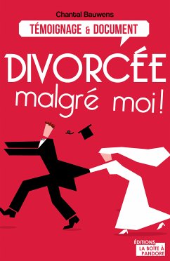 Divorcée malgré moi ! (eBook, ePUB) - Bauwens, Chantal; Boîte à Pandore, La