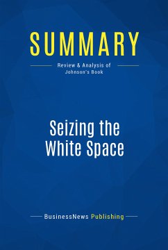 Summary: Seizing the White Space (eBook, ePUB) - BusinessNews Publishing