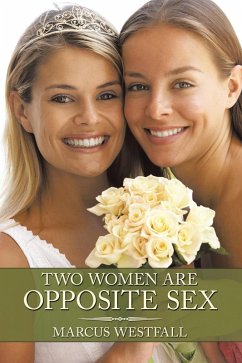 Two Women Are Opposite Sex (eBook, ePUB) Two Women Are Opposite Sex (eBook, ePUB)