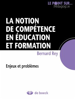 La notion de compétence en éducation et formation (eBook, ePUB) - Rey, Bernard