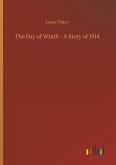 The Day of Wrath - A Story of 1914 The Day of Wrath - A Story of 1914