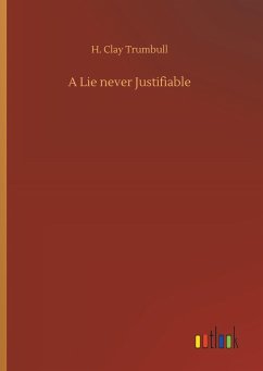 A Lie never Justifiable - Trumbull, H. Clay